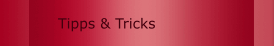 Tipps & Tricks